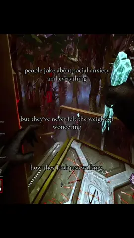 they never have to worry about how they look walking. #relatable #xyzbca #deadbydaylight #socialanxiety #fyp 