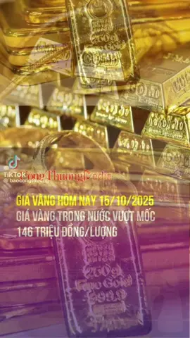 Giá vàng hôm.nay 15/10/2025 #xuhuongtiktok #gold #vàng9999 #vàngthếgiới 