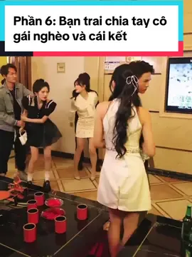 Phần 6: Bạn trai chia tay cô gái nghèo và cái kết#rewiewphim #review #TikTokAwardsVN #xh 