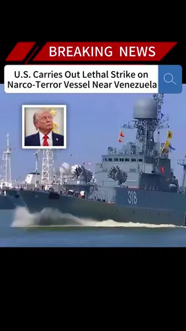 U.S. Carries Out Lethal Strike on Narco-Terror Vessel Near Venezuela#news #fyp #breakingnews #us #ship 