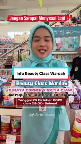 Kabar gembira untuk warga ciawi 🥳 Hadir kembali beauty class wardah yang lokasinya di Ginaya Corner tanggal 25 Oktober 2025  HTM 150k dan dapatkan banyak benefitnya 🤗 #infobeautyclass #wardah #infotasikmalaya 