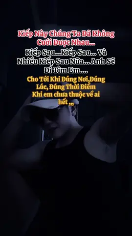 kiếp này chúng ta đã lỡ hẹn. kiếp sau, kiếp sau, và nhiều kiếp sau nữa... anh sẽ đi tìm em... cho tới khi đúng nơi, đúng lúc, đúng thời điểm... khi mà em chưa thuộc về ai hết#trend #xuhuongtiktok #trending #viral 