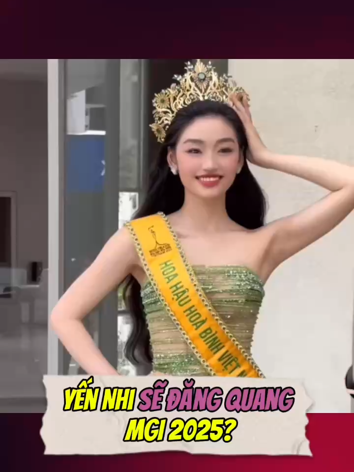 Yến Nhi được tin tưởng sẽ đăng quang Miss Grand International 2025? #showbiz #xuhuong #viral #mgi #yennhi