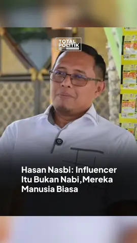 HASAN NASBI: INFLUENCER ITU BUKAN NABI, MEREKA MANUSIA BIASA #totalpolitik #hasannasbi #influencer 