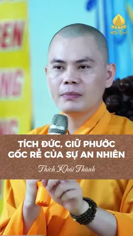 Tích Đức, Giữ Phước - Sống Giữa Đời Mà Không Động Tâm #capcut #phatphapvadoisong #phatphapnhiemmau #thichkhaithanh #thuyetgiang