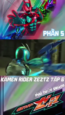 Kamen Rider Zeztz tập 6 (P5)#kamenrider #KamenRiderZeztz #xhuong 