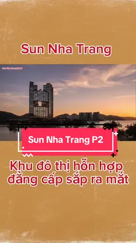 Sun Nha Trang 2040 #sunnhatrang #bdsnhatrang  #thitruongbatdongsan  #canhocaocap 