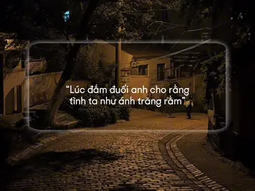 “Lúc đắm đuối anh cho rằng tình ta như ánh trăng rằm” #xh #nguytoan #nhachaymoingay 