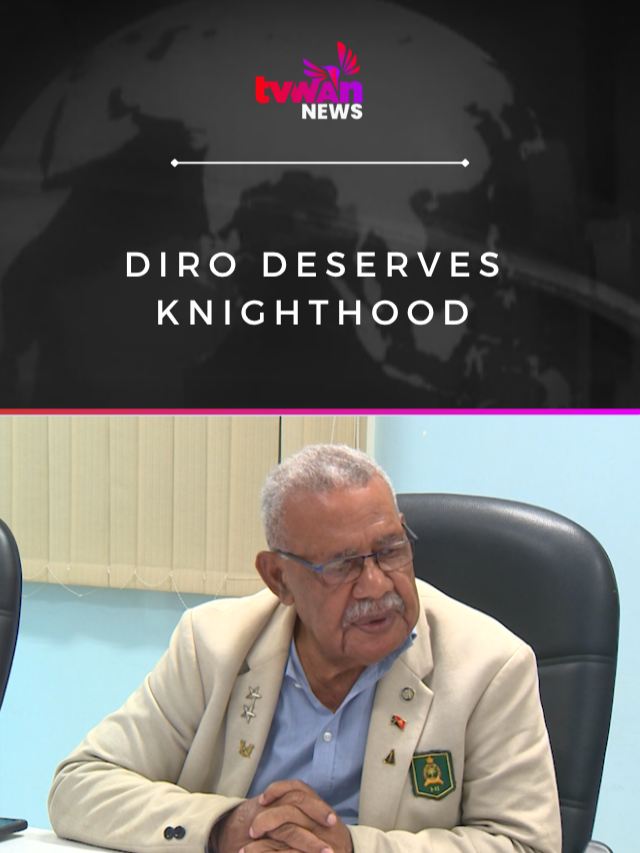 Diro deserves knighthood | #PapuaNewGuinea #TVWANNews