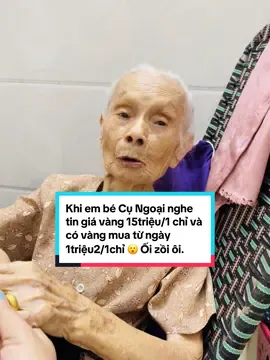 Hôm nay hỏi Em Bé Cụ Ngoại có biết bn một chỉ vàng không? Nói giá 15triệu là ỐI ZỒI ÔI thế cơ á ZỜI ƠI 😆 mấy chục năm trước Bà mua có 1tr2 một chỉ 😎😎😎. Cháu cũng úi zồi ôi bà giàu quá luôn zồi🤭. Con cứ học tập cụ làm việc và tích sản bằng vàng là đúng ạ.#giavangtang 
