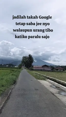 jadilah seperti google tetap sabar walaupun orang datang saat butuhnya saja#minangtiktok #story #katakataminang #fyppppppppppppppppppppppp #foryou