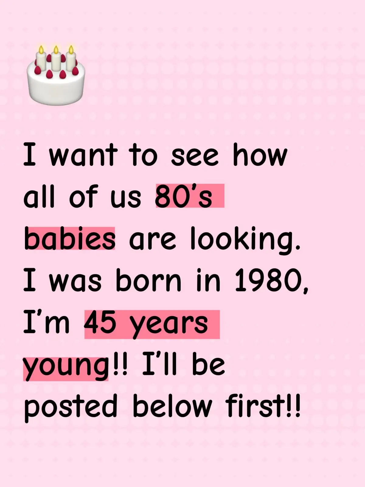 Drop a pic with a date showing what year (in the 80’s) that you were born! Shine ✨ we’re getting older in age but younger in our looks, physical shape and attitude.. 