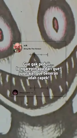 Bring Me The Horizon - n/A Gue bukan jahat, gue cuma capek berjuang lawan sisi gelap yang gak pernah mau pergi. #NA #BringMeTheHorizon #BMTH #DarkVibes #MasihBerantakanTapiHidup 