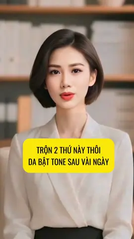 Trộn 2 thứ này thôi da bật tone sau vài tuần. #skincare #beautytips #lamdep #duongda 