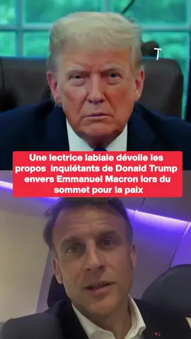 Une lectrice labiale dévoile les propos inquiétants de Donald Trump envers Emmanuel Macron lors du sommet pour la paix #donaldtrump #emmanuelmacron #politique #people #revelation