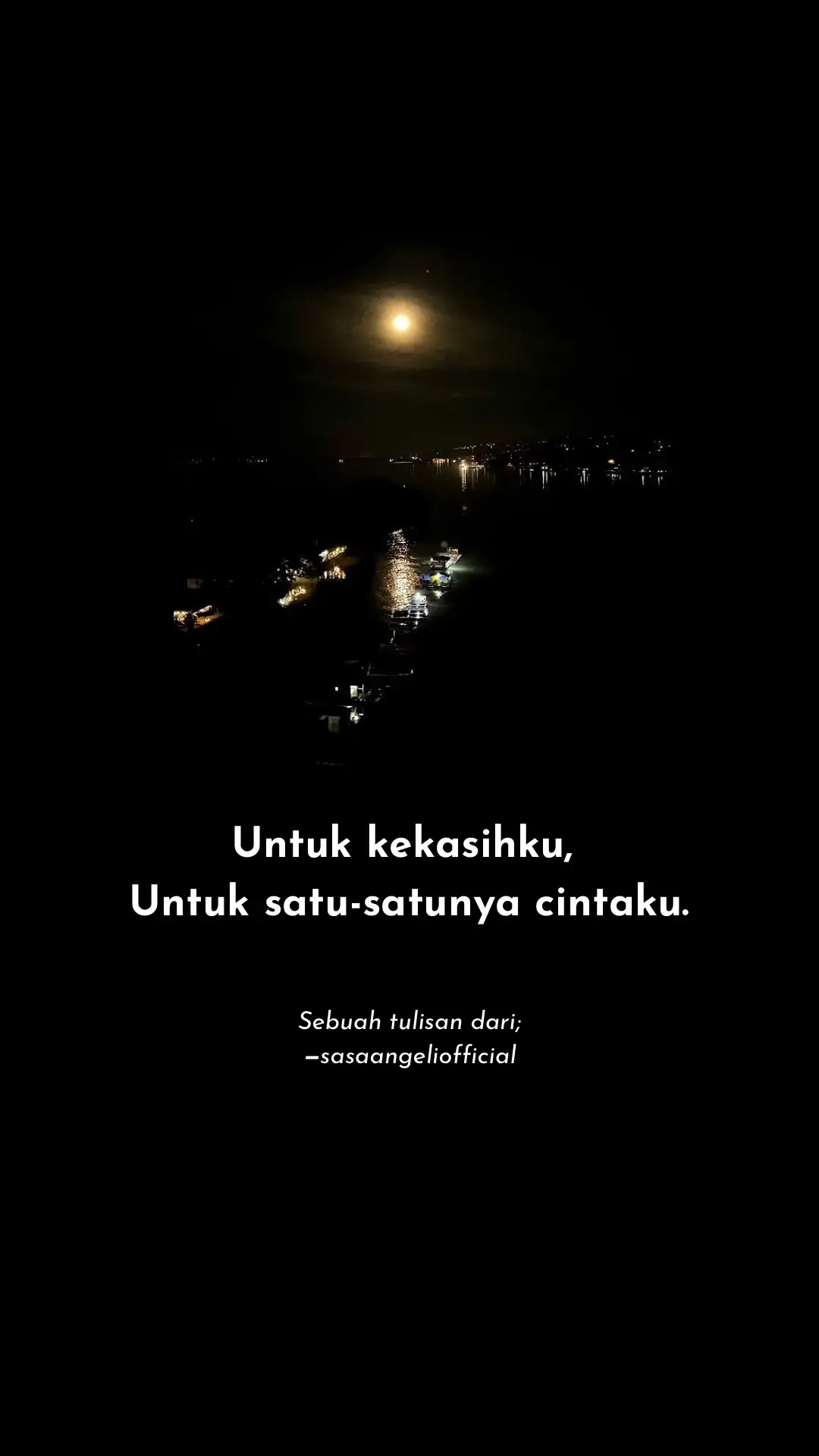 Aku selalu berusaha memperbaiki diriku setiap harinya. Aku selalu mengupayakan segala cara untuk menbuatmu bahagia. Tidak ada yang lebih kuinginkan selain melihatmu dalam keadaan sehat dan senang. Bahkan andai penderitaan bisa ditukar, biarlah hatiku yang memar. Sebab di kehidupan yang hanya sekali ini, kamu harus mendapatkan banyak kebaikan dan kebahagiaan di bumi.  Aku tahu sudah berapa banyak kegagalan yang kamu terima. Aku tahu sudah berapa kali kamu kehilangan orang-orang yang kamu cintai. Tapi kehadiranku di sini bukan untuk menambah lukamu, justru aku ingin membuktikan padamu bahwa cinta sejati itu masih ada. Setelah melewati banyak patah yang paling parah, aku ingin kamu merasakan kehidupan yang lebih indah. Kamu berhak bahagia, kamu berhak untuk dicintai sedalam-dalamnya.  Dunia pernah memaksamu untuk jadi manusia yang paling kuat. Tapi di hadapanku, kamu boleh jadi manusia yang paling tidak berdaya. Kamu tidak harus menjadi sempurna. Sebab semakin aku menyelami kekuranganmu, aku semakin jatuh cinta padamu. Aku tahu, kamu sudah menghabiskan ratusan malam dengan tangisan. Aku juga tahu bahwa selama ini, kamu selalu menyembunyikan rasa sakitmu diam-diam. Kamu berusaha untuk tidak merepotkan orang-orang, bahkan ketika kamu sedang benar-benar butuh pertolongan. Di antara banyaknya kemungkinan dalam hidup, hal yang paling tidak mungkin kulakukan adalah meninggalkan kamu. Aku mencintaimu lebih besar daripada aku mencintai diriku sendiri. Aku tahu betapa beratnya kehidupan yang kamu jalani, maka dari itu aku tidak akan pernah membiarkanmu melewatinya sendirian lagi. Aku selalu menyediakan pelukku untuk seluruh pelikmu. Aku selalu menyiapkan sepasang telingaku untuk menampung seluruh keluh kesahmu. Di lorong paling gelap dalam hidup ini, kamu selalu punya aku sebagai pelita yang akan melindungimu. Aku minta maaf kalau mungkin aku belum bisa memahamimu seutuhnya, tapi selalu kuusahakan kebahagiaanmu setiap harinya. Aku minta maaf kalau barangkali aku masih kurang peka, tapi selalu kuusahakan agar senyummu terbit lebih sering dari biasanya. Aku minta maaf kalau caraku mencintaimu masih banyak yang keliru, tapi izinkan aku belajar untuk terus menjadi yang terbaik untukmu. Masa lalumu milikmu, tapi masa depanmu adalah bersamaku.  Memiliki kamu seperti memiliki semua yang aku mau, lantas bagaimana mungkin aku bisa berhenti mencintaimu? Dari awal pertemuan kita sampai hari ini, debarannya masih sama. Kamu masih jadi dermaga untuk seluruh kepulangan cintaku. Maka andai ada seribu satu pilihan yang dihadapkan Tuhan padaku, aku pasti akan selalu memilih kamu. —sasaangeliofficial #sasaangeliofficial #fyp #4u #trending #viral 