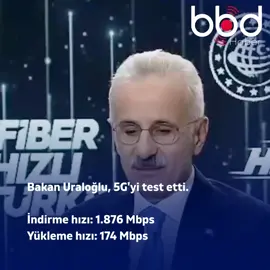 Bakan Uraloğlu, 5G'yi test etti. İndirme hızı: 1.876 Mbps Yükleme hızı: 174 Mbps