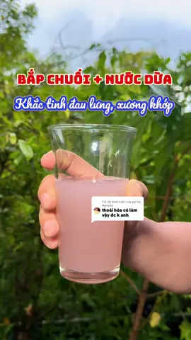 Trả lời @gái họ Nguyễn bị đau lưng, thoái hóa thì có thể uống nước dừa nấu bắp chuối #hieuthaoduoc #thaoduoc #thaoduocthiennhien #baithuocdangiantainha 