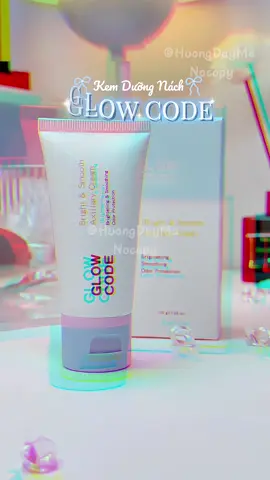 Bạn chăm sóc vùng da dưới cánh tay thế nào?? #kemduongnach #glowcode #duongtrangnach #reviewlamdep #unboxing 