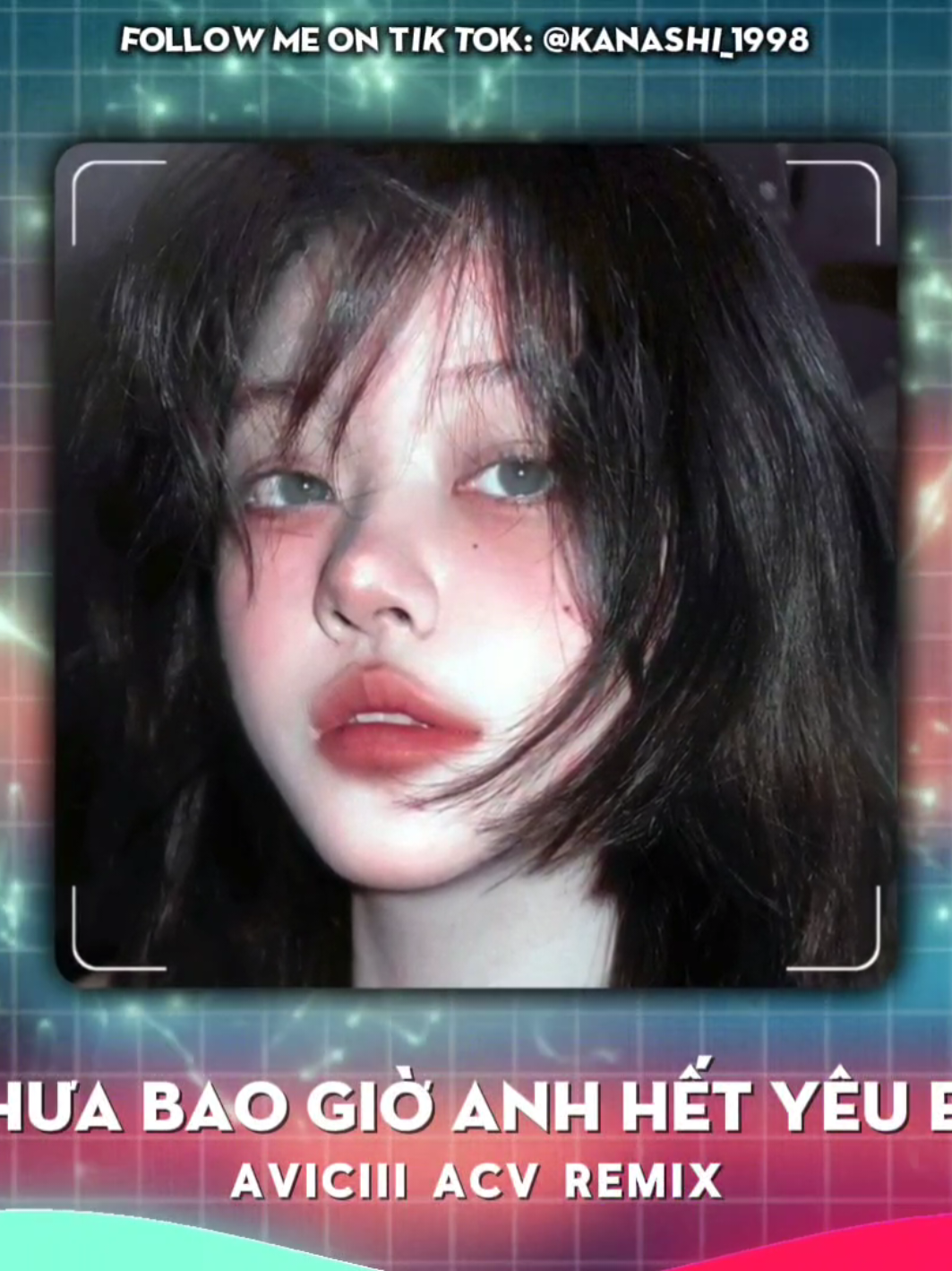 Chưa Bao Giờ Anh Hết Yêu Em (Aviciii ACR Remix) #kanashi #aviciiiacv #chuabaogioanhhetyeuem #themen #kanashi1998 