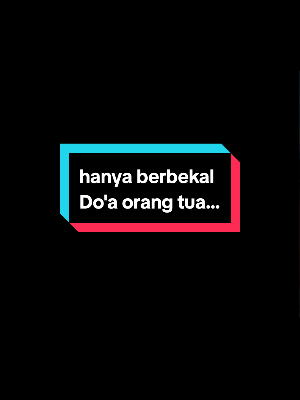 hanya berbekal Do'a Orang Tua #wanitamu904 #kata 