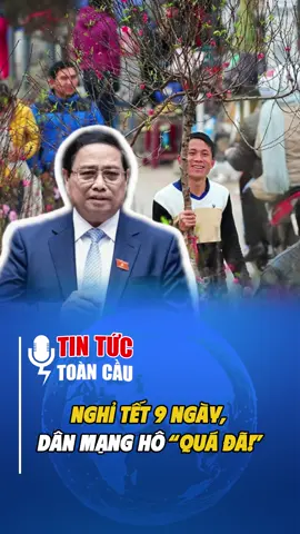 NGHỈ TẾT 9 NGÀY, DÂN MẠNG HÔ “QUÁ ĐÃ!”#tintuc24h #xuhuong #tintuc #thoisu #viral 