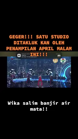 Lagi lagi april memberi gebrakan luar biasa!!! Sampai membuat juri berdiri semua..hingga membuat wika salim terharuu!
