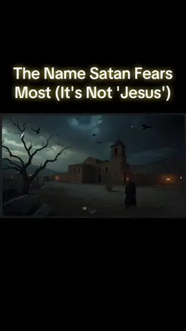 The Name Satan Fears Most (It's Not 'Jesus')