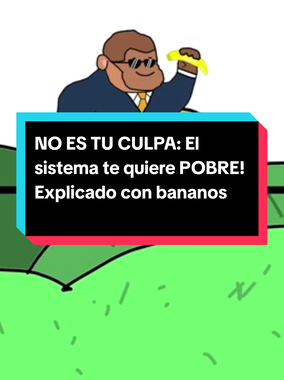NO ES TU CULPA: El sistema te quiere POBRE! Explicado con bananos
