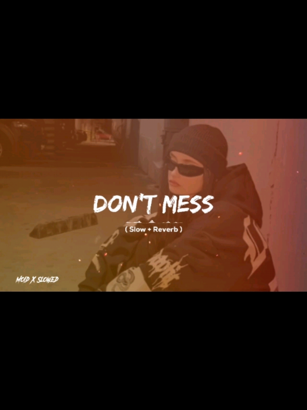 ( Don't Mess ) Full Song Slowed And Reverb 😎🎧🔥 #slowedsongs #slowedandreverb #punjabisong #foryou #trendingsong #punjabitiktok #fypシviral #1millionviews #unfreezemyacount #growmyaccount #foryoupage #moidxslowed #song #dontmess #mess 