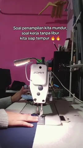 soal penampilan kita mundur, soal kerja tanpa libur siap kita tempur  #sewing #penjahit #capcut  #lembur #katakata 