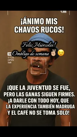 Feliz Miércoles! Ombligo de semana..✌🏼😉 🧢☕“¡Ánimo mis chavos rucos! Que la juventud se fue, pero las ganas siguen firmes. ¡A darle con todo hoy, que la experiencia también madruga y el café no se toma solo!” 💪🏼😆☕ #DonRamon #ChavosRucos #JuventudAcumulada #humorlatino #felizmiercoles 