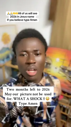 Two  months  left  to  2026 May our  picture not be  used for. WHAT A SHOCK !! 😳 Type Amen #fyp #goviral #viraltiktok #go #foryou  all of us will see 2026 in peacefully, if you you believe in Jesus Christ Type Amen 🙏 and share. Voiceofcollins the end time motivational speaker 