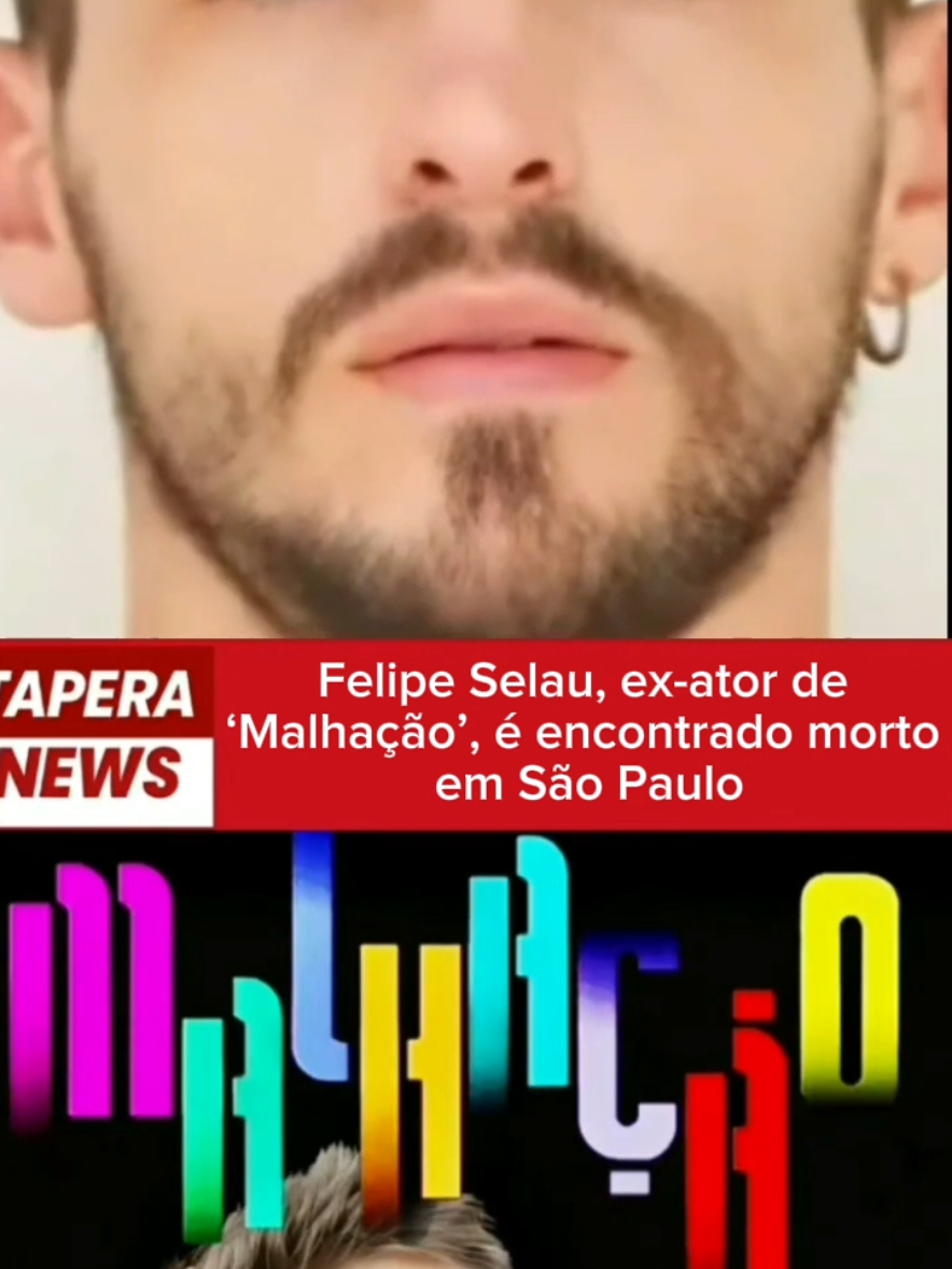Felipe Selau, ex-ator de ‘Malhação’, é encontrado morto em São Paulo #noticias  #malhação  #taperanews 