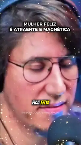 ✨️Mulher feliz, é ATRAENTE E MAGNÉTICA. #relacionamento  #feminilidade