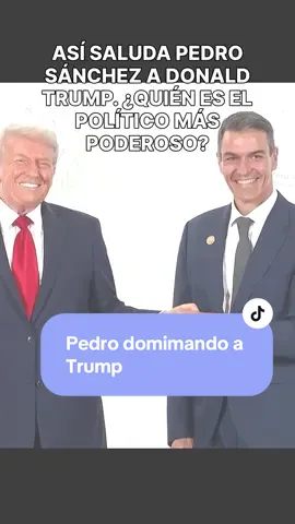 El saludo entre Pedro y Trump #foryou #pedrosanchez #trump #saludo #viralvideo 