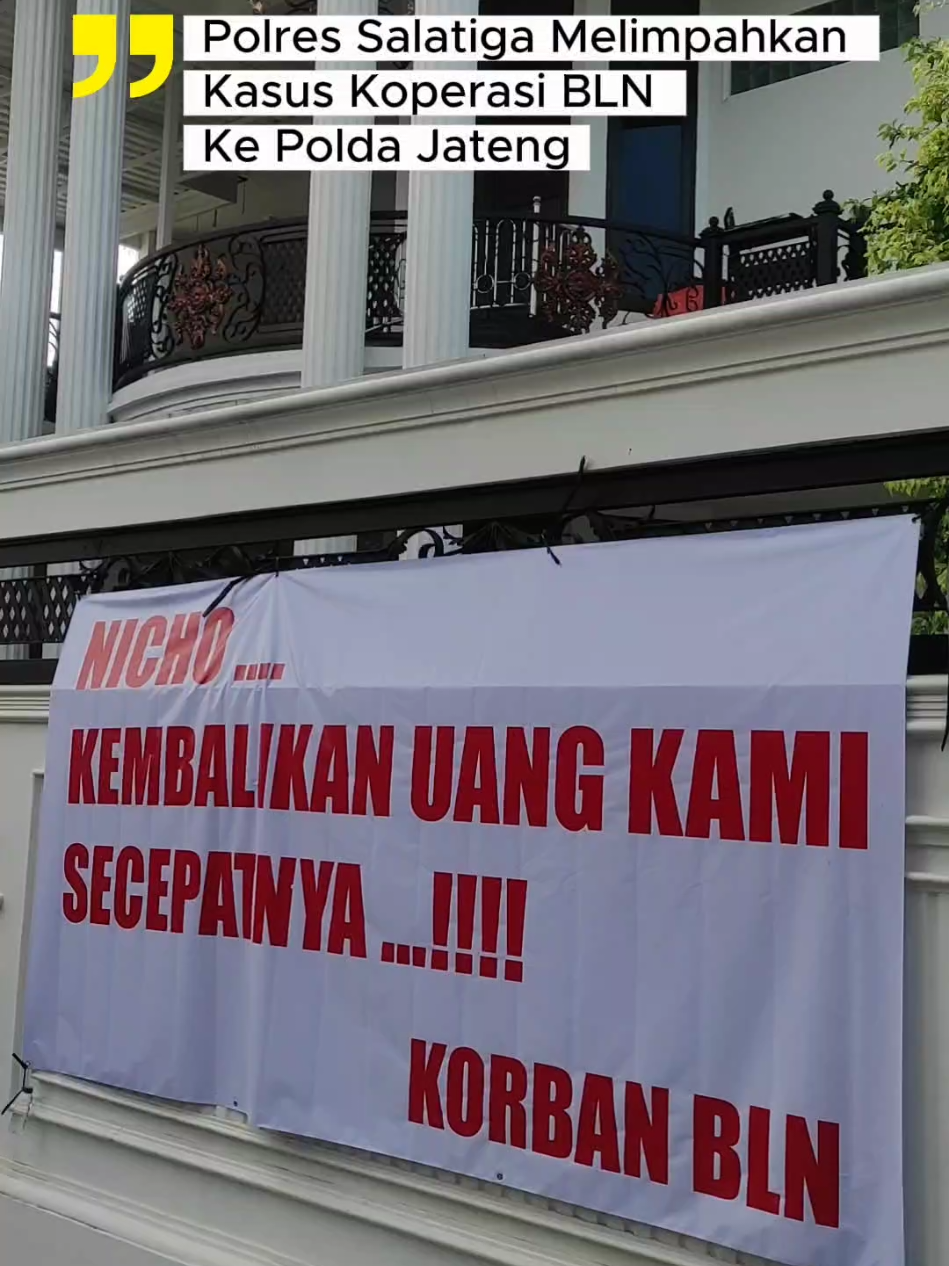 Kasus dugaan penipuan koperasi Bahana Lintas Nusantara (BLN) terus berlanjut, usai dilakukan penggeledahan rumah mewah milik pemimpin BLN Nicholas Nyoto Prasetyo, di jalan Merdeka Selatan 54/ Kelurahan Sidorejo Lor Kecamatan Sidorejo Kota Salatiga. Polres Salatiga telah melimpahkan kasus tersebut ke Polda Jawa Tengah untuk dilakukan proses lebih lanjut, karena jumlah korban yang cukup banyak dan tidak hanya terjadi di kota Salatiga.  #BLN #bahanalintasnusantara #koperasi #investasibodong  #salatiga     