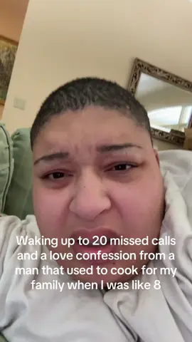 I’m still crusty from sleeping too. He said he fell for me and misses cooking for my family. I’m scared. 