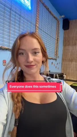 Everyone does this sometimes @Katelyn Campisi @Deese 