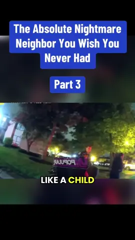 The Absolute Nightmare Neighbor You Wish You Never Had #cops #police #bodycam #foryou 