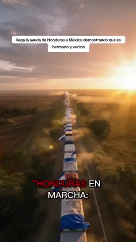 llega la ayuda de Honduras a México demostrando que es hermano y vecino #mexico #honduras #mexicanos #ayuda #parati 