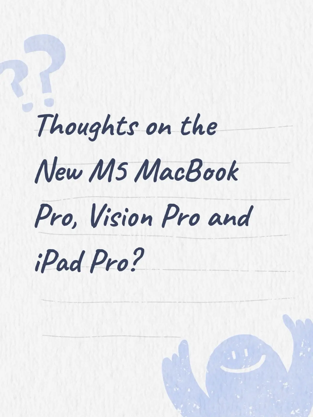 I would like to know your thoughts on the new M5 MacBook Pro, iPad Pro and Apple Vision Pro
