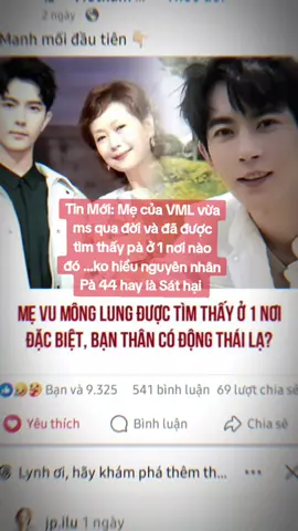 #CapCut Tin Mới: Mẹ của VML vừa ms qua đời và đã được tìm thấy pà ở 1 nơi nào đó, không hiểu nguyên nhân lý do pà 44 hay là bị Sát hại... Đặc biệt hơn là động thái lạ của Bạn Thân ⁉️#vumonglung✌💖 #yumenglong #xh #renncyngo 