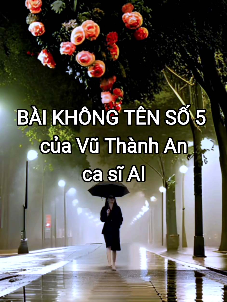 BÀI KHÔNG TÊN SỐ 5 của Vũ Thành An ; ca sĩ AI #baikhongtenso50 #vuthanhan #linhdedng 