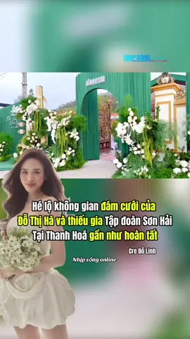 Hé lộ không gian đám cưới của Đỗ Thị Hà và thiếu gia Tập đoàn Sơn Hải Tại Thanh Hoá gần như hoàn tất #nhipsongonline #dothiha #nguyenvietvuong #tapdoansonhai #tiktokgiaitri 