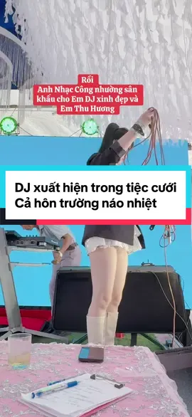 DJ xinh đẹp đến, cả hôn trường trở nên náo nhiệt#viral #xuhuong #mcphamcong #damcuoi #quangtri 