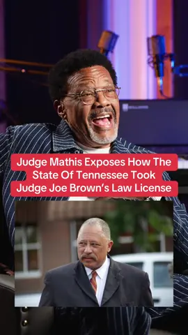 #JudgeMathis Exposes How The State Of #Tennessee Took #JudgeJoeBrown’s Law License