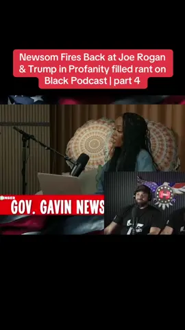 Newsom Fires Back at Joe Rogan & Trump in Profanity filled rant on Black Podcast | part 4