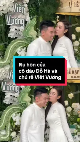 Nụ hôn của cô dâu Đỗ Hà và  chú rể Viết Vương #dothiha #hoahaudothiha #hoahauvietnam #tienphong 