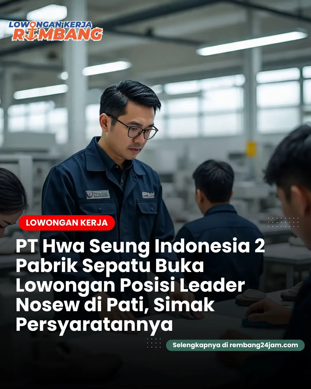 rembang24jam.com, PATI – PT Hwa Seung Indonesia 2, salah satu perusahaan manufaktur sepatu ternama di Jawa Tengah, kembali membuka kesempatan kerja bagi para profesional berpengalaman. Perusahaan yang berlokasi di Jl. Raya Pati–Rembang KM. 17, Desa Bumimulyo, Kecamatan Batangan, Kabupaten Pati, saat ini membuka lowongan untuk posisi Leader Nosew – Departemen Sablon. Posisi ini memiliki peran penting dalam memastikan proses produksi berjalan lancar dan hasil kerja sesuai dengan standar kualitas perusahaan. Seorang Leader Nosew bertanggung jawab untuk memastikan target output tercapai, mengecek hasil nosew secara berkala, melaporkan hasil produksi dan masalah teknis kepada supervisor (SPV), serta memastikan penggunaan material sesuai dengan job order yang berlaku. Kandidat juga diharapkan mampu memimpin tim dengan baik dan menyelesaikan masalah yang terjadi di area produksi. #lokerrembang #rembang24jam 
